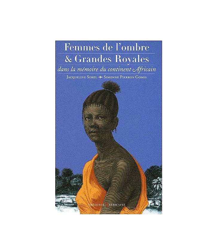Femmes de l ombre et Grandes Royales dans la memoire du continent africain
